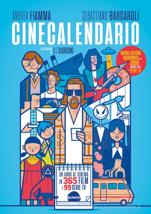 Cinecalendario. Un anno al cinema in 365 film e 99 serie TV. Nuova ediz. di Andrea Fiamma, Sebastiano Barcaroli edito da Burno