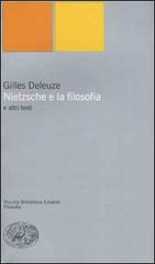 Nietzsche e la filosofia e altri testi di Gilles Deleuze edito da Einaudi