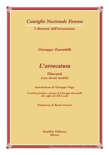 L' avvocatura. Discorsi (con alcuni inediti) di Giuseppe Zanardelli edito da Giuffrè