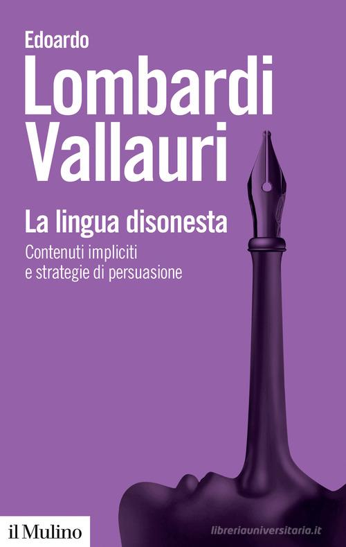 La lingua disonesta di Edoardo Lombardi Vallauri edito da Il Mulino