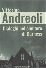 Dialoghi nel cimitero di Durness di Vittorino Andreoli edito da Rizzoli