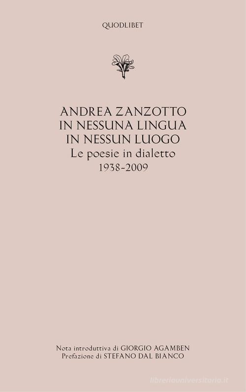 In nessuna lingua In nessun luogo. Le poesie in dialetto (1938-2009) di Andrea Zanzotto edito da Quodlibet