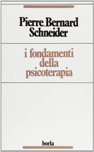 I fondamenti della psicoterapia di Pierre-Bernard Schneider edito da Borla