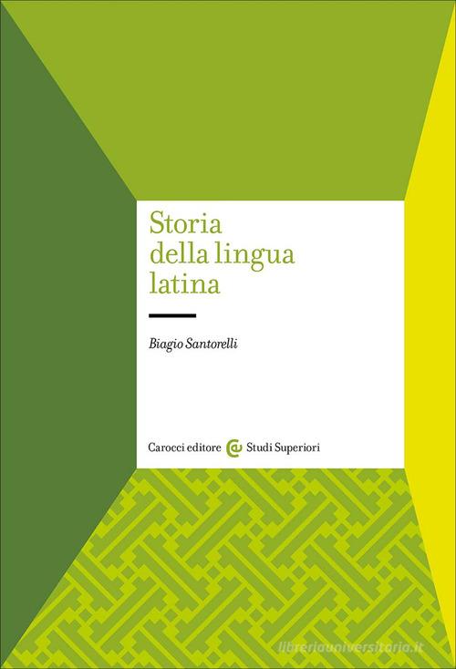 Storia della lingua latina di Biagio Santorelli edito da Carocci