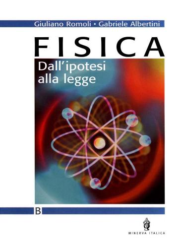 Fisica. Dall'ipotesi alla legge. Modulo B. Per gli Ist. Tecnici e professionali vol.2 di G. Albertini, G. Romoli edito da Minerva Scuola