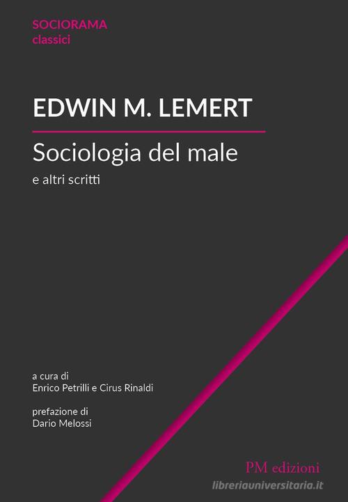 Sociologia del male e altri scritti di Edwin M. Lemert edito da PM edizioni