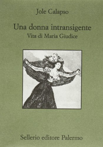 Una donna intransigente. Vita di Maria Giudice di Jole Calapso edito da Sellerio Editore Palermo