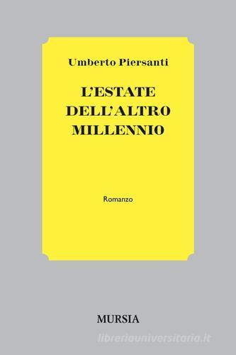 L' estate dell'altro millennio di Umberto Piersanti edito da Ugo Mursia Editore