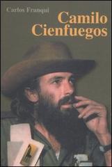 Camilo Cienfuegos di Carlos Franqui edito da Massari Editore