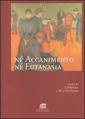 Nè accanimento nè eutanasia di José Noriega, Maria Luisa Di Pietro edito da Lateran University Press