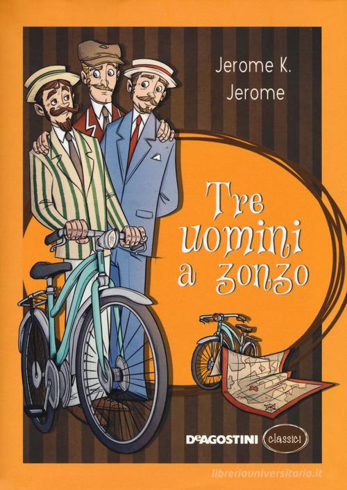 Tre uomini a zonzo di Jerome K. Jerome edito da De Agostini