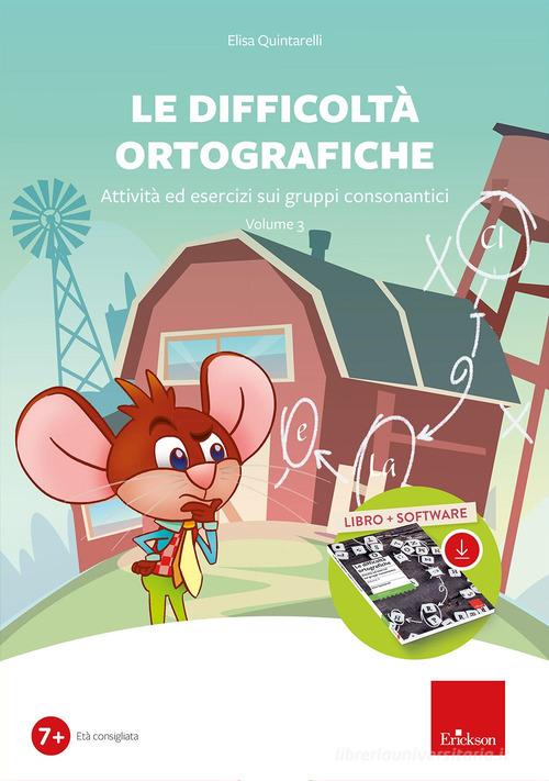 Le difficoltà ortografiche. Con software vol. 3 di Elisa Quintarelli edito da Erickson