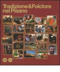 Tradizione & folclore nel pisano. Ediz. italiana e inglese di Alessandro Canestrelli edito da Pacini Editore