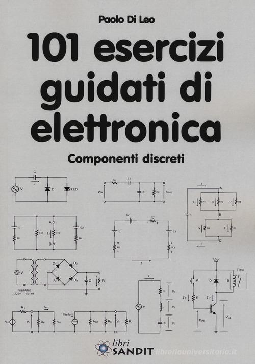101 esercizi guidati di elettronica di Paolo Di Leo edito da Sandit Libri