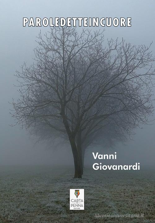 Paroledetteincuore di Vanni Giovanardi edito da Carta e Penna