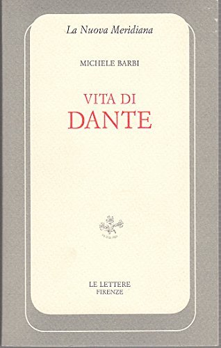 Vita di Dante di Michele Barbi edito da Le Lettere