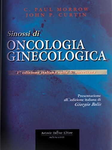 Sinossi di oncologia ginecologica di C. Paul Morrow, John P. Curtin edito da Antonio Delfino Editore
