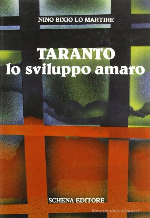 Taranto, lo sviluppo amaro di Nino B. Lo Martire edito da Schena Editore