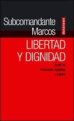 Libertad y dignidad. Scritti su rivoluzione zapatista e impero di Marcos edito da Datanews