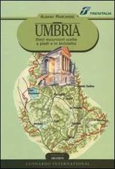 Umbria. Dieci escursioni scelte a piedi e in bicicletta di Albano Marcarini edito da Leonardo International
