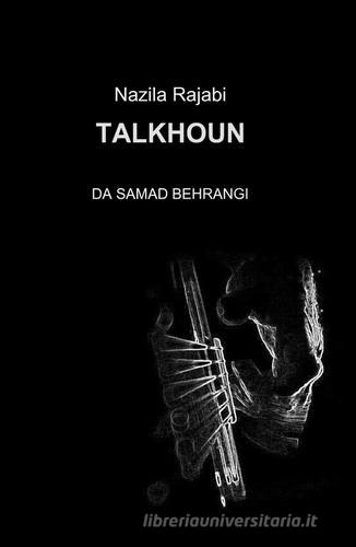 Talkhoun di Nazila Rajabi edito da ilmiolibro self publishing