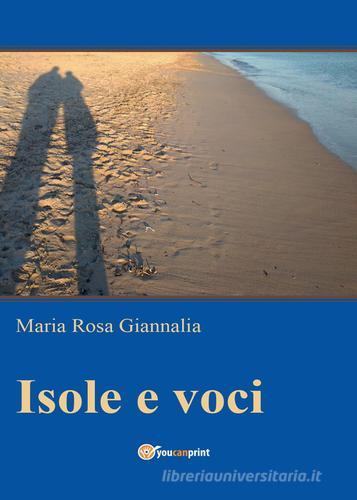 Isole e voci di Maria Rosa Giannalia edito da Youcanprint
