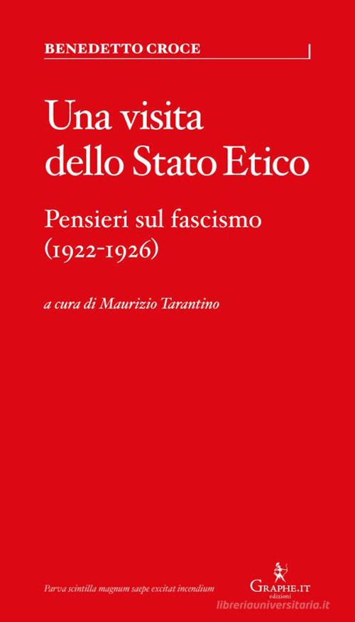 Una visita dello Stato Etico. Pensieri sul fascismo (1922-1926) di Benedetto Croce, Claudio Carini edito da Graphe.it