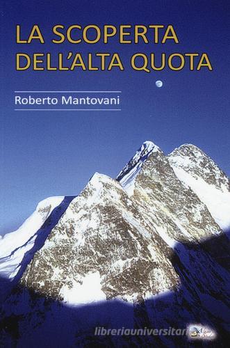 La scoperta dell'alta quota di Roberto Mantovani edito da Alpine Studio