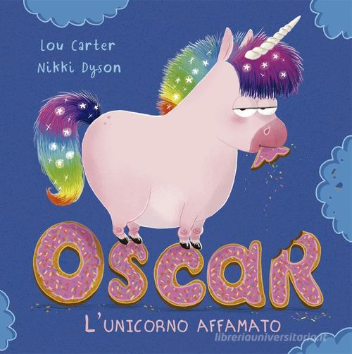 Oscar. L'unicorno affamato. Ediz. a colori di Lou Carter edito da Picarona Italia
