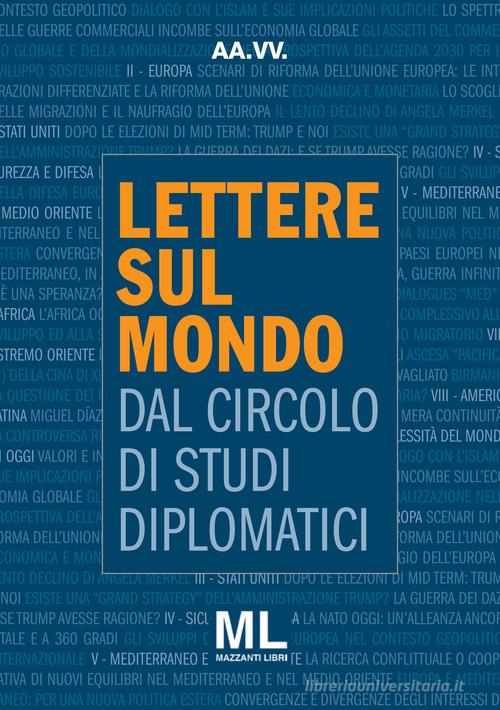 Lettere sul mondo. Dal circolo di studi diplomatici di Circolo Di Studi Diplomatici edito da Mazzanti Libri