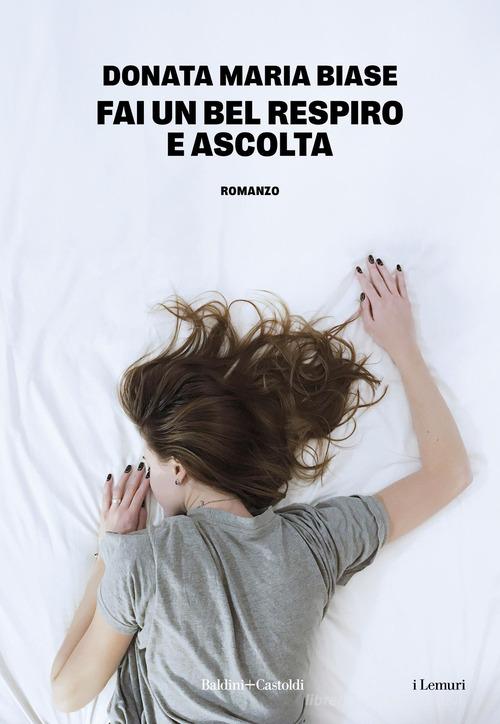 Libro Fai un bel respiro e ascolta di Donata Maria Biase I lemuri di Baldini + Castoldi