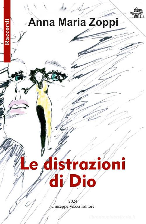Libro Le distrazioni di Dio di Anna Maria Zoppi Raccordi di Vozza
