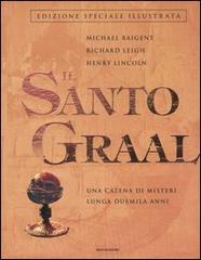 Il Santo Graal. Una catena di misteri lunga duemila anni di Michael Baigent, Richard Leigh, Henry Lincoln edito da Mondadori