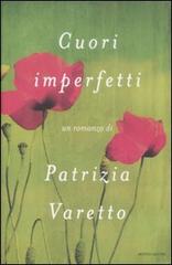 Cuori imperfetti di Patrizia Varetto edito da Mondadori