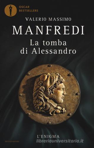La tomba di Alessandro. L'enigma di Valerio Massimo Manfredi edito da Mondadori