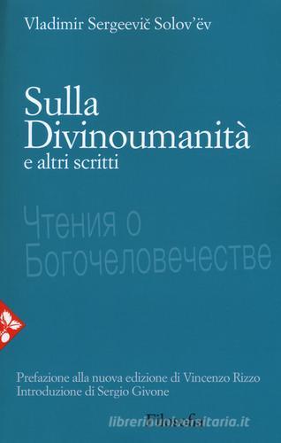 Sulla divinoumanità e altri scritti. Nuova ediz. di Vladimir Sergeevic Solov'ëv edito da Jaca Book