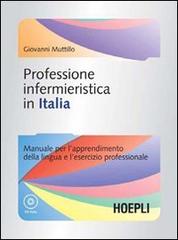 Professione infermieristica in Italia. Manuale per l'apprendimento della lingua e l'esercizio professionale. Con CD-ROM di Giovanni Muttillo edito da Hoepli