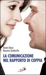 La comunicazione nel rapporto di coppia di Gianni Bassi, Rossana Zamburlin edito da San Paolo Edizioni