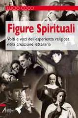 Figure spirituali. Volti e voci dell'esperienza religiosa nella creazione letteraria di Lucio Coco edito da EMP
