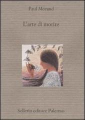 L' arte di morire di Paul Morand edito da Sellerio Editore Palermo