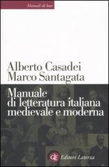 Manuale di letteratura italiana medievale e moderna di Alberto Casadei, Marco Santagata edito da Laterza
