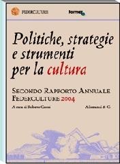 Politiche, strategie e strumenti per la cultura. Secondo rapporto annuale Federculture 2004 di Roberto Grossi edito da Allemandi