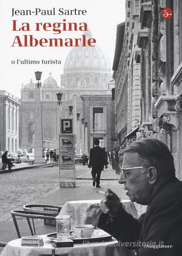 La regina Albemarle o l'ultimo turista di Jean-Paul Sartre edito da Il Saggiatore
