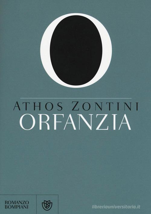 Orfanzia di Athos Zontini edito da Bompiani