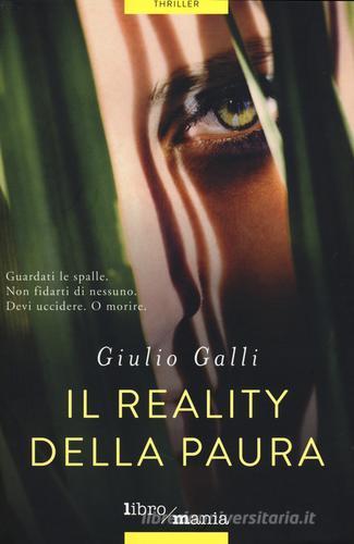 Il reality della paura di Giulio Galli edito da Libromania