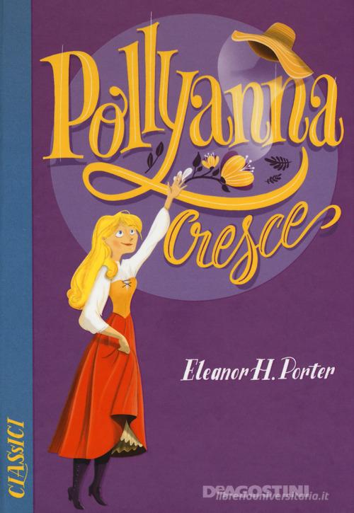 Pollyanna cresce di Eleanor Porter edito da De Agostini