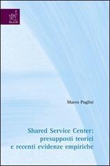 Shared service center: presupposti teorici e recenti evidenze empiriche di Marco Puglisi edito da Aracne