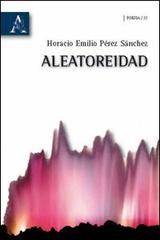 Aleatoreidad di Horacio E. Pérez Sánchez edito da Aracne
