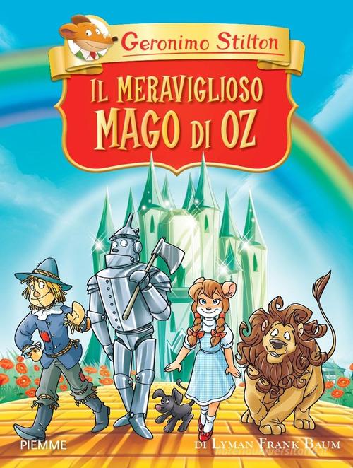 Il meraviglioso Mago di Oz di Lyman Frank Baum. Ediz. a colori di Geronimo Stilton edito da Piemme