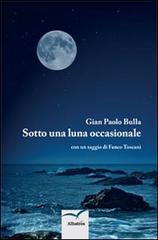 Sotto una luna occasionale di G. Paola Bulla edito da Gruppo Albatros Il Filo